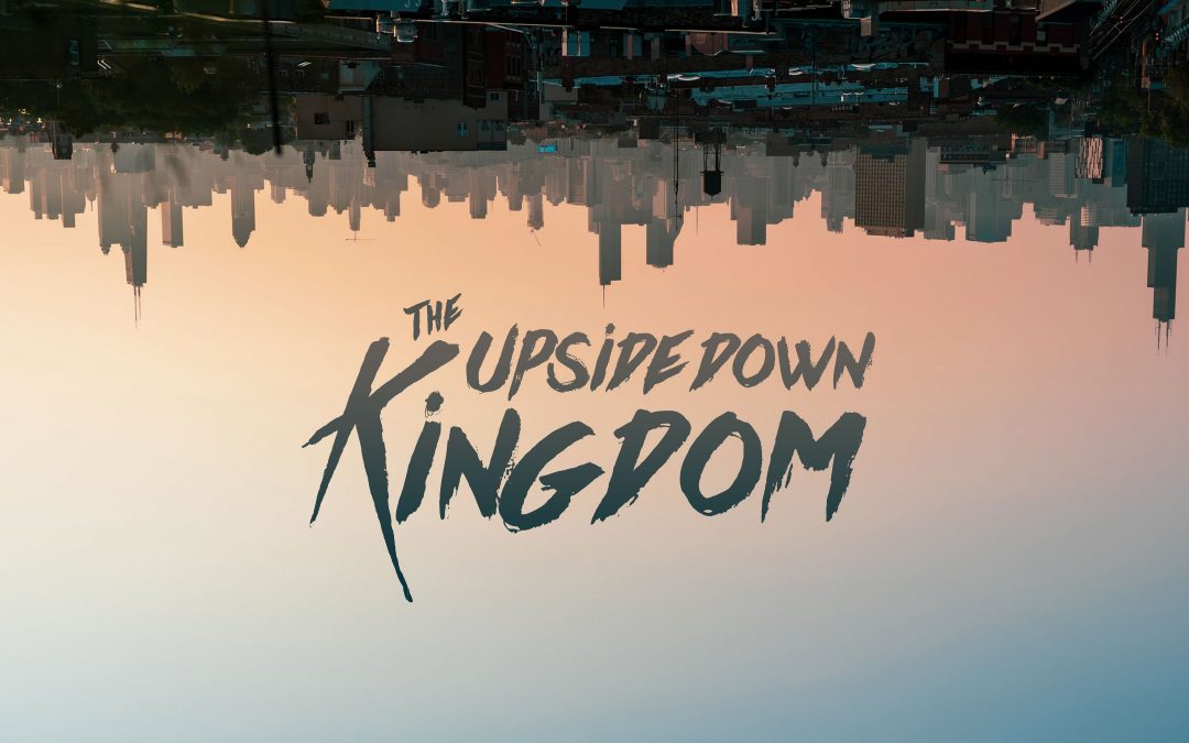The Upside Down Kingdom
